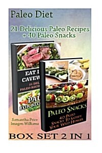 Paleo Diet Box Set 2 in 1: 21 Delicious Paleo Recipes + 40 Paleo Snacks: (Paleo Diet, Paleo Cookbook, Paleo for Beginners, Paleo Diet for Beginne (Paperback)