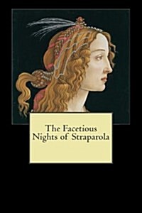 The Facetious Nights of Straparola (Paperback)