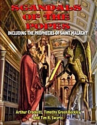 Scandals of the Popes Including the Prophecies of Saint Malachy (Paperback)