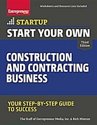 Start Your Own Construction and Contracting Business: Your Step-By-Step Guide to Success (Paperback)