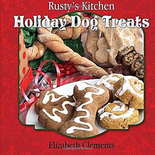 Rustys Kitchen: Holiday Dog Treats (Paperback)