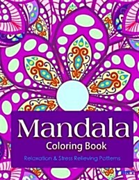 Mandala Coloring Book: Coloring Books for Adults: Stress Relieving Patterns (Paperback)