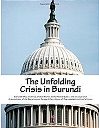 The Unfolding Crisis in Burundi (Paperback)