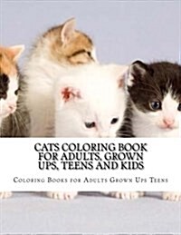 Cats Coloring Book for Adults, Grown Ups, Teens and Kids: Stress Relieving Coloring Pages (Paperback)