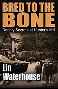 Bred to the Bone: Deadly Secrets at Hunters Mill (Paperback)