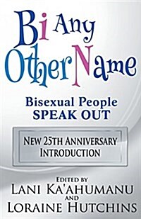 Bi Any Other Name - Bisexual People Speak Out (Paperback)