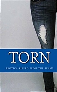 Torn: Erotica Ripped from the Seams (Paperback)
