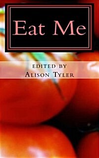 Eat Me: Succulent Stories of Edible Erotica (Paperback)