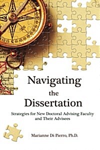 Navigating the Dissertation: Strategies for New Doctoral Advising Faculty and Their Advisees (Paperback)