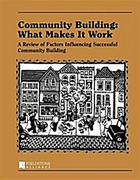 Community Building: What Makes It Work: A Review of Factors Influencing Successful Community Building (Hardcover)