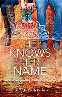 He Knows Her Name: A Relentless Pursuit to Adopt from India (Paperback)