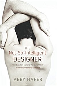 The Not-So-Intelligent Designer (Paperback)