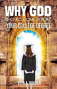 Why God Should Come Before Your College Degree (Paperback)