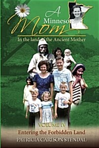 Entering the Forbidden Land: Minnesota Mom in the Land of the Ancient Mother (Paperback)