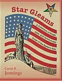 Star Gleams: A Collection of Songs, Odes, and Ceremonials (Paperback)