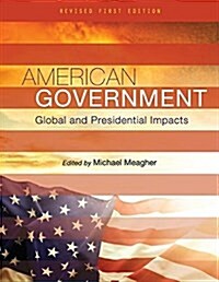 American Government: Global and Presidential Impacts (Paperback, Revised First)