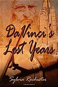 Da Vincis Lost Years (Paperback)