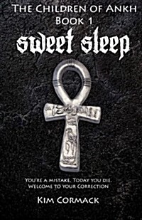 Sweet Sleep: The Children of Ankh Book 1 (Paperback)