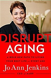 [중고] Disrupt Aging: A Bold New Path to Living Your Best Life at Every Age (Hardcover)