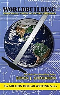 Worldbuilding: From Small Towns to Entire Universes (Paperback)