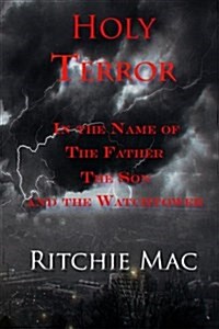 Holy Terror in the Name of the Father, the Son, and the Watchtower (Paperback)