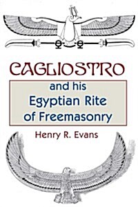 Cagliostro and His Egyptian Rite of Freemasonry (Paperback)