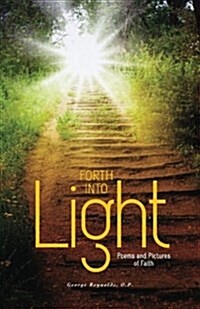 Forth Into Light: Poems and Pictures of Faith (Paperback)