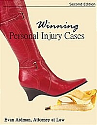 Winning Personal Injury Cases: A Personal Injury Lawyers Guide to Compensation in Personal Injury Litigation (Paperback)