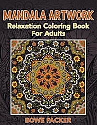 Mandala Artwork: Relaxation Coloring Book for Adults (Paperback)
