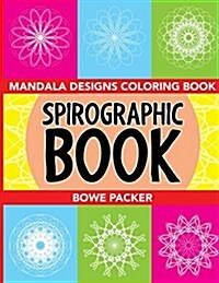 Spirographic Book: Mandala Designs Coloring Book (Paperback)