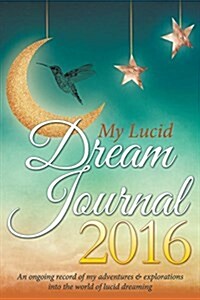 My Lucid Dream Journal: An Ongoing Record of My Adventures & Explorations Into the World of Lucid Dreaming (Paperback)