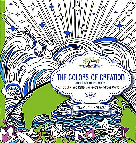 The Colors of Creation Adult Coloring Book: Color and Reflect on Gods Wondrous World (Paperback)