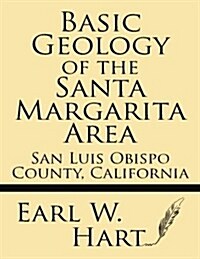 Basic Geology of the Santa Margarita Area: San Luis Obispo County, California (Paperback)