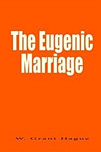 The Eugenic Marriage: Better Babies (Paperback)