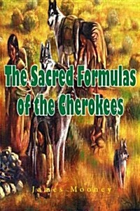 The Sacred Formulas of the Cherokees (Paperback)