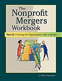 Nonprofit Mergers Workbook Part II: Unifying the Organization After a Merger (Hardcover)