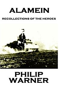 Phillip Warner - Alamein: Recollections of the Heroes (Paperback)