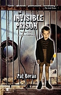 The Invisible Prison - Scenes from an Irish Childhood (Hardcover)