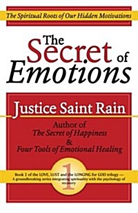 The Secret of Emotions: The Spiritual Roots of Our Hidden Motivations (Paperback)