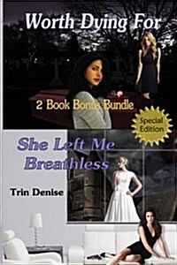 Worth Dying for & She Left Me Breathless 2 Book Bonus Bundle: 2 Book Bonus Bundle (Paperback)