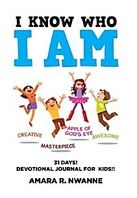 I Know Who I Am: 31 Days! Devotional Journal for Kids!! (Hardcover)