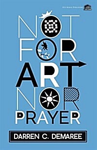 Not for Art Nor Prayer (Paperback)