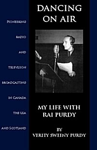 Dancing on Air: My Life with Rai Purdy (Paperback)