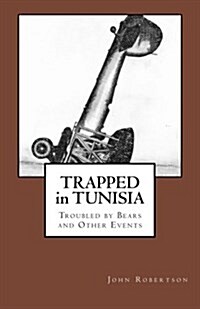 Trapped in Tunisia, Troubled by Bears and Other Events (Paperback)