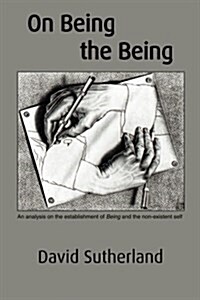 On Being the Being: An Analysis on the Establishment of Being and the Non-Existent Self (Paperback)