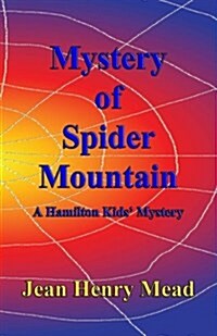 Mystery of Spider Mountain (a Hamilton Kids Mystery) (Paperback)