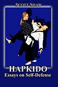 Hapkido: Essays on Self Defense (Paperback)