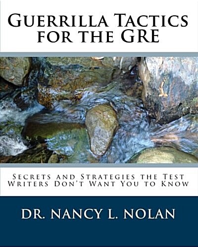 Guerrilla Tactics for the GRE: Secrets and Strategies the Test Writers Dont Want You to Know (Paperback)