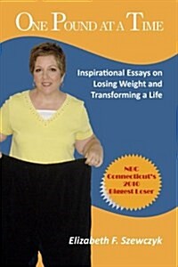 One Pound at a Time: Inspirational Essays on Losing Weight and Transforming a Life (Paperback)