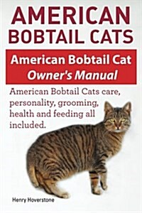 American Bobtail Cats. American Bobtail Cat Owners Manual. American Bobtail Cats (Paperback)